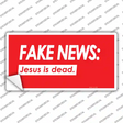 Fake News Jesus Is Dead Novelty Sticker Decal