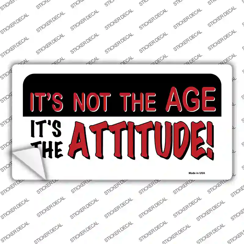 Not Age It Is Attitude Novelty Sticker Decal