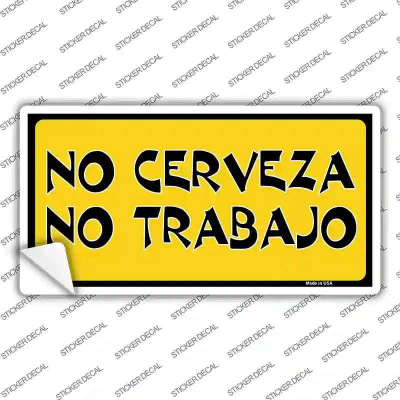 No Cerveza No Trabajo Novelty Sticker Decal