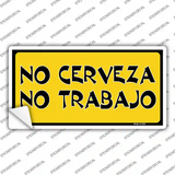 No Cerveza No Trabajo Novelty Sticker Decal