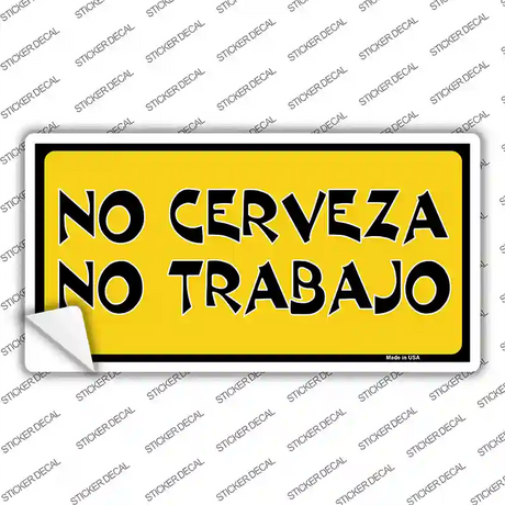 No Cerveza No Trabajo Novelty Sticker Decal