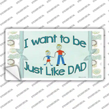 Just Like Dad Novelty Sticker Decal