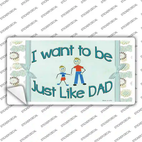 Just Like Dad Novelty Sticker Decal