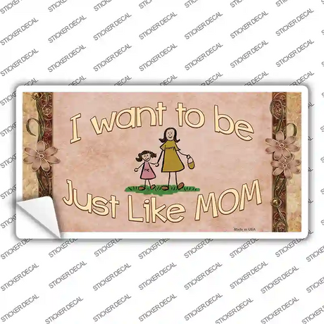 Just Like Mom Novelty Sticker Decal