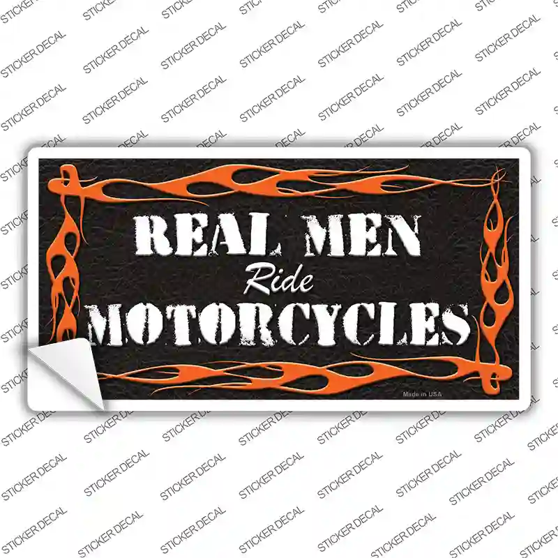 Real Men Ride Motorcycles Novelty Sticker Decal