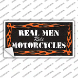 Real Men Ride Motorcycles Novelty Sticker Decal