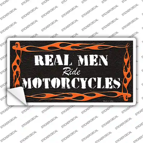Real Men Ride Motorcycles Novelty Sticker Decal