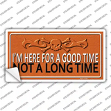 Here For A Good Time Novelty Sticker Decal