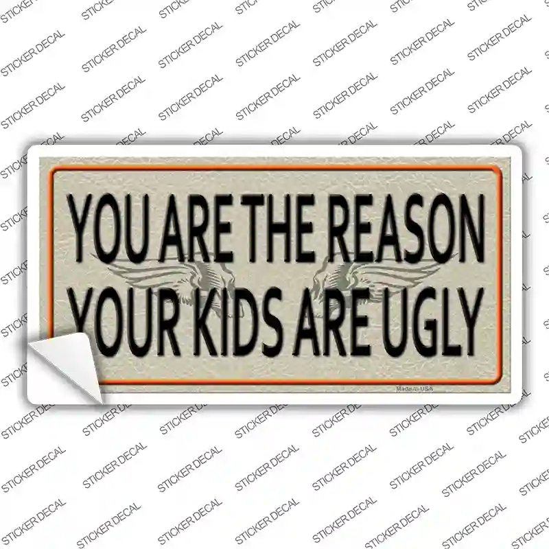 You Are The Reason Novelty Sticker Decal