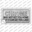 Chrome May Not Get You Home Novelty Sticker Decal
