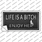 Life Is A Bitch Enjoy Her Novelty Sticker Decal