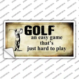 Golf An Easy Game Novelty Sticker Decal