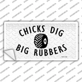 Chicks Dig Big Rubbers Novelty Sticker Decal