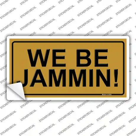 We Be Jammin Novelty Sticker Decal