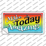 Make Today Amazing Novelty Sticker Decal