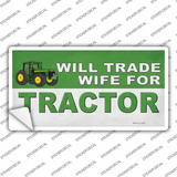 Will Trade Wife for Tractor Novelty Sticker Decal