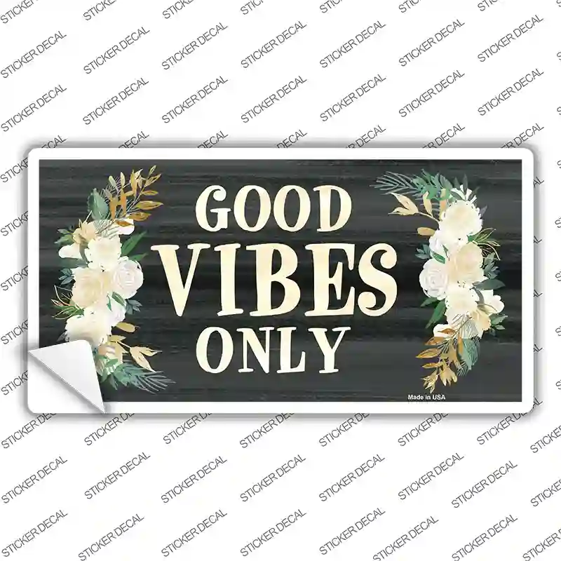 Good Vibes Only Novelty Sticker Decal