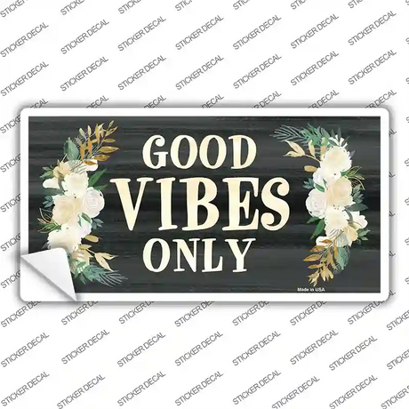 Good Vibes Only Novelty Sticker Decal