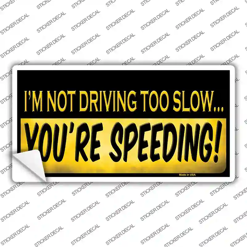 Youre Speeding Novelty Sticker Decal