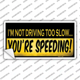 Youre Speeding Novelty Sticker Decal