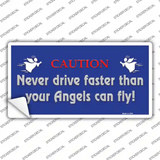 Never Drive Faster Than Angels Novelty Sticker Decal
