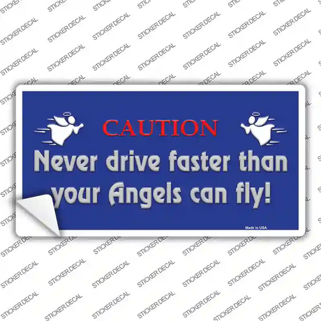 Never Drive Faster Than Angels Novelty Sticker Decal