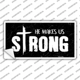 He Makes Us Strong Novelty Sticker Decal