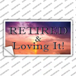 Retired and Loving It Novelty Sticker Decal