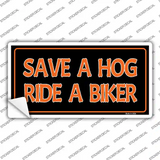 Save A Hog Ride A Biker Novelty Sticker Decal