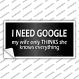 I Need Google Novelty Sticker Decal