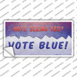 Hate Seeing Red Vote Blue Novelty Sticker Decal