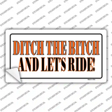 Ditch The Bitch Novelty Sticker Decal