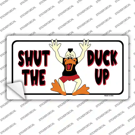 Shut The Duck Up Novelty Sticker Decal