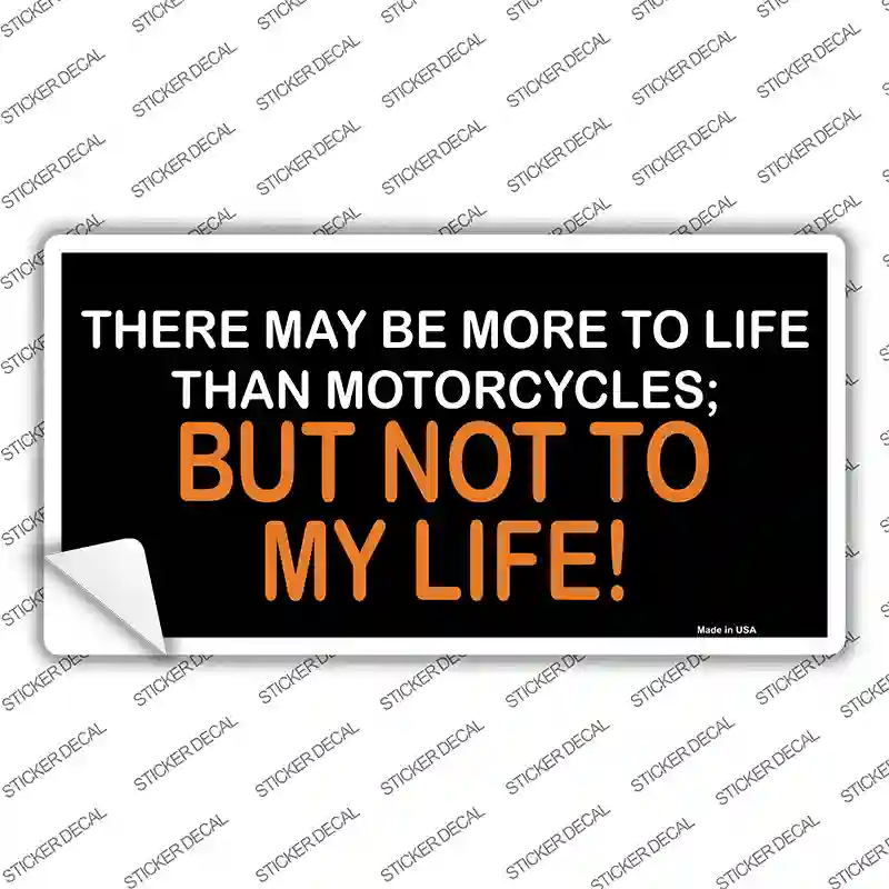 More To Life Than Motorcycles Novelty Sticker Decal