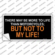 More To Life Than Motorcycles Novelty Sticker Decal