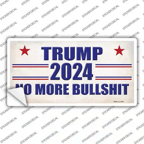 Trump 2024 No More Bullshit Novelty Sticker Decal