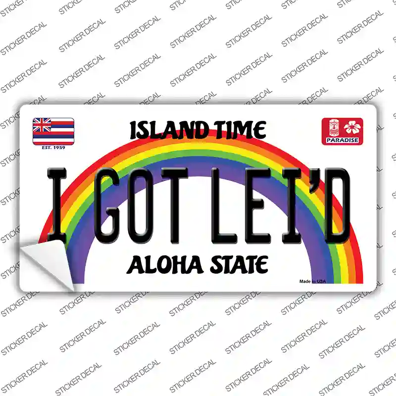 I Got Leid Hawaii Novelty Sticker Decal