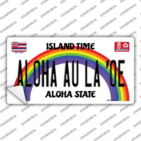 Aloha Au La Oe Hawaii Novelty Sticker Decal