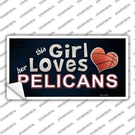 This Girl Loves Her Pelicans Novelty Sticker Decal
