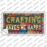 Crafting Makes Me Happy Novelty Sticker Decal