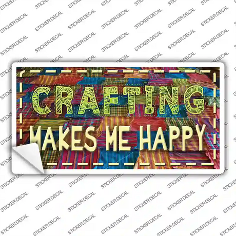 Crafting Makes Me Happy Novelty Sticker Decal
