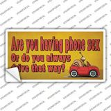 Are You Having Phone Sex Novelty Sticker Decal