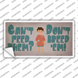 Cant Feed Em Dont Breed Em Novelty Sticker Decal