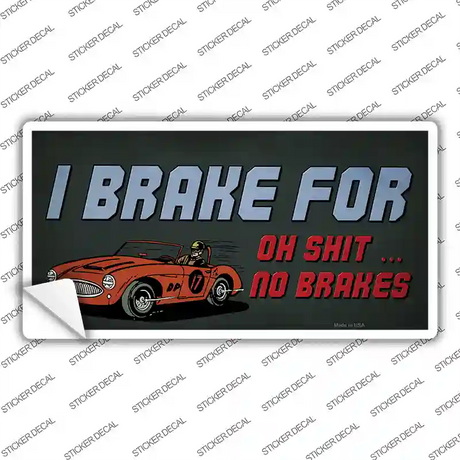 Oh Shit No Brakes Novelty Sticker Decal