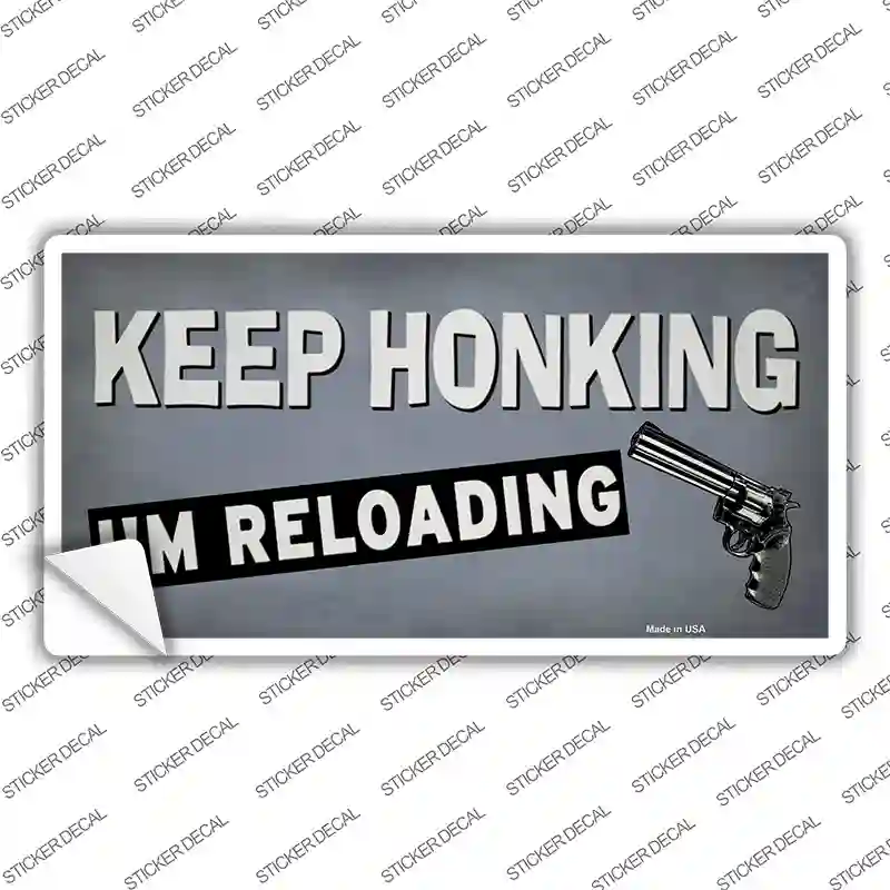 Keep Honking Reloading Novelty Sticker Decal