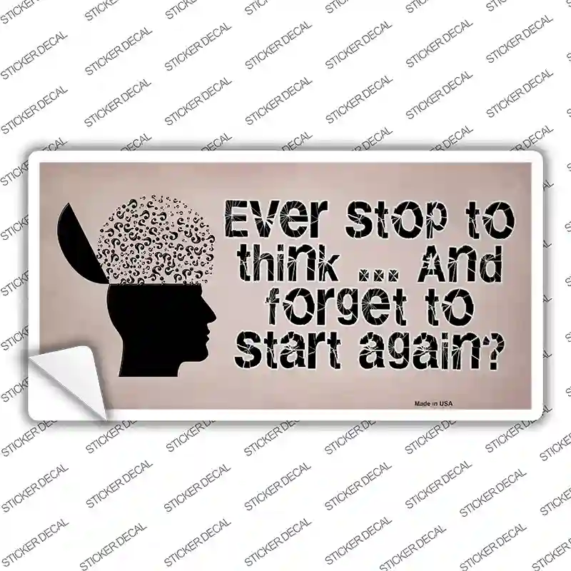 Stop Thinking Novelty Sticker Decal