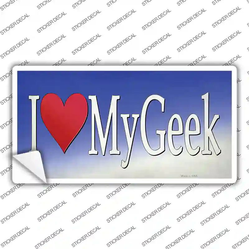 I Love My Geek Novelty Sticker Decal