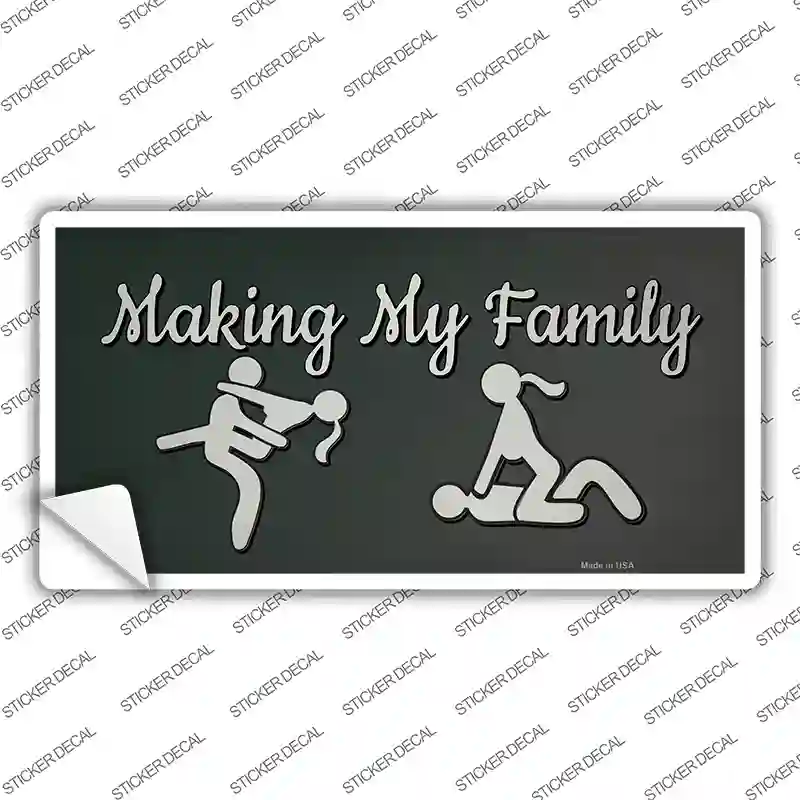 Makin My Family Novelty Sticker Decal