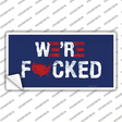 Were F*cked Novelty Sticker Decal