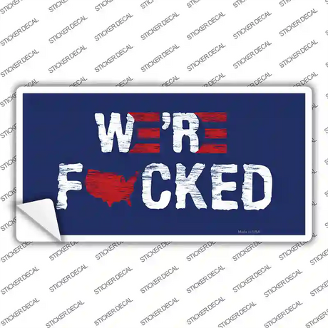 Were F*cked Novelty Sticker Decal